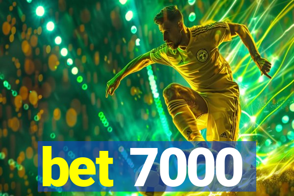 bet 7000